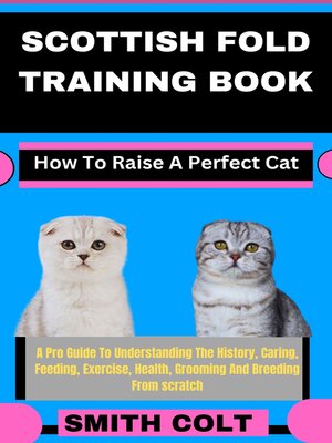 cover image of SCOTTISH FOLD TRAINING BOOK How to Raise a Perfect Cat